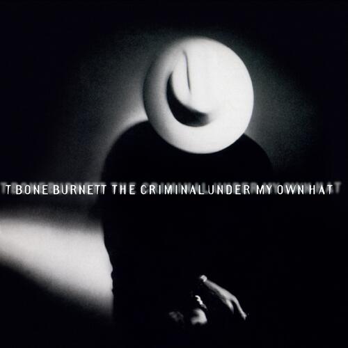 T-Bone Burnett The Criminal Under My Hat - LTD (LP) 