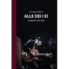 Tom Roger Aadland Alle Dei I Ei - Songlyrikk (BOK)