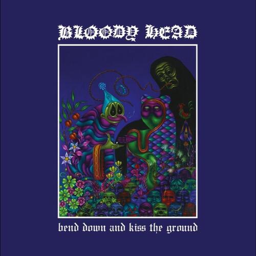 Bloody Head Bend Down And Kiss The Ground (LP) 