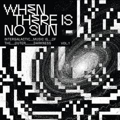 Diverse Artister When There Is No Sun Vol. 1 (LP)