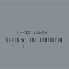 Naked Lunch Songs For The Exhausted (CD)