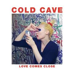 Cold Cave Love Comes Close (LP)