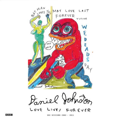 Daniel Johnston Love Lives Forever (BBC Sessions…) (CD) 