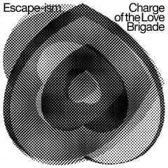 Escape-Ism Charge Of The Love Brigade (LP)