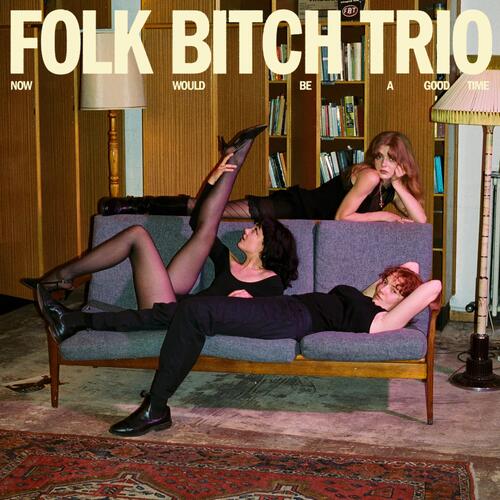 Folk Bitch Trio Now Would Be A Good Time - LTD (LP) 
