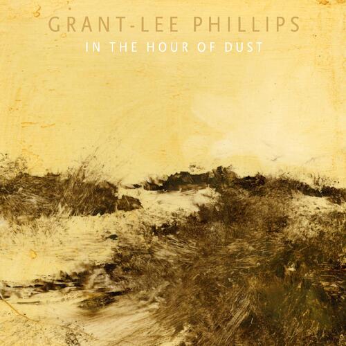 Grant-Lee Phillips In The Hour Of Dust - LTD (CD) 