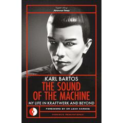 Karl Bartos The Sound Of The Machine (BOK)