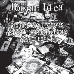 Poison Idea Record Collectors Are STILL… - LTD (LP)