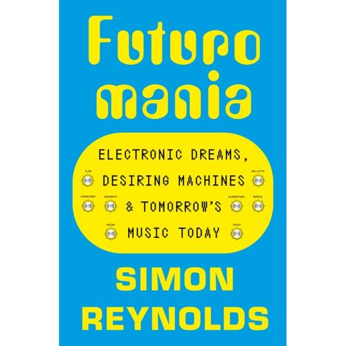 Simon Reynolds Futuromania (BOK) 
