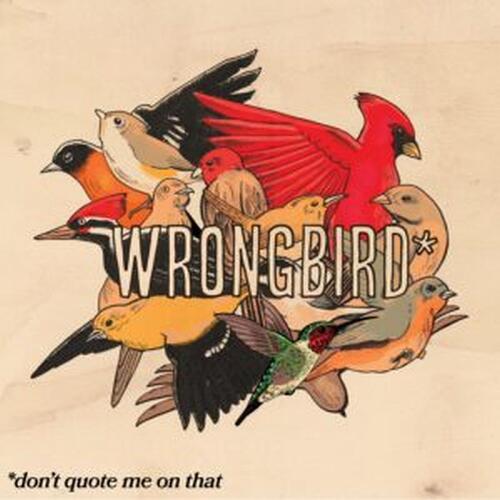Wrongbird Don't Quote Me On That (CD) 