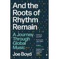Joe Boyd And The Roots Of Rhythm Remain (BOK)