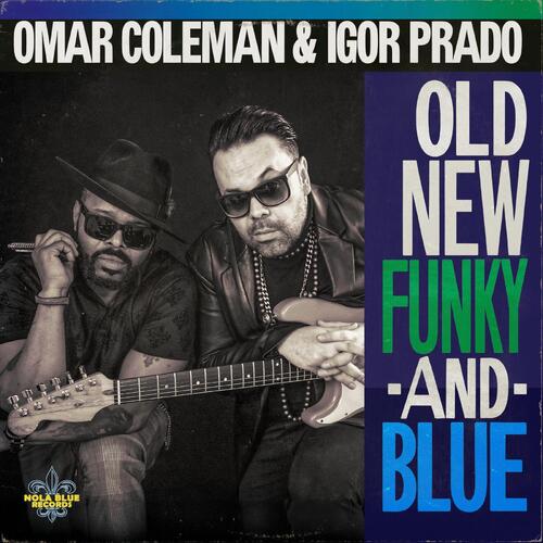 Omar Coleman & Igor Prado Old, New, Funky & Blue 