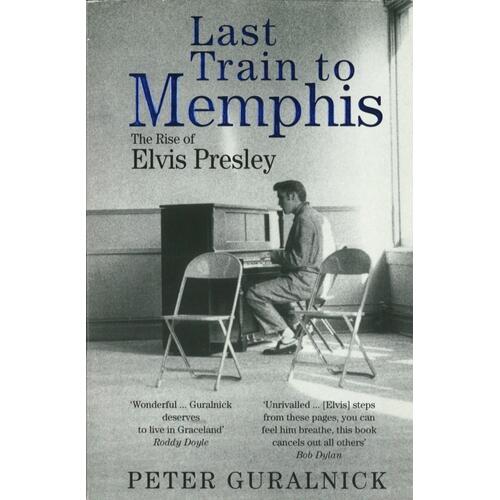 Peter Guralnick Last Train To Memphis (BOK) 