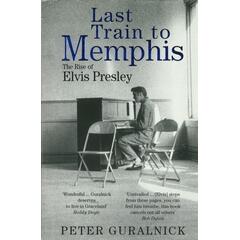 Peter Guralnick Last Train To Memphis (BOK)