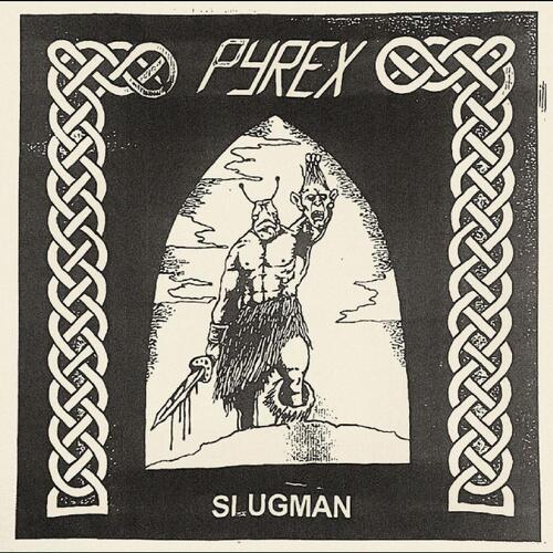 Pyrex Slugman (7") 
