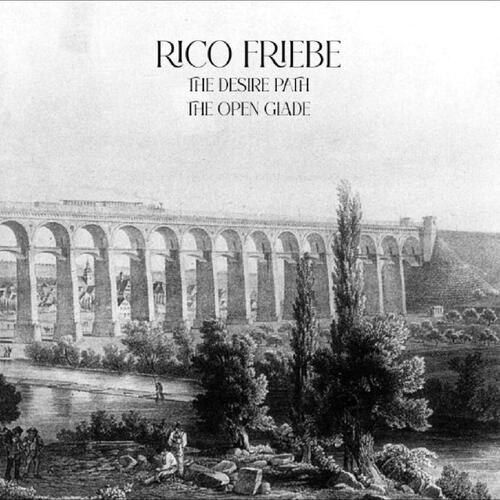 Rico Friebe The Desire Path / The Open Glade (2CD) 