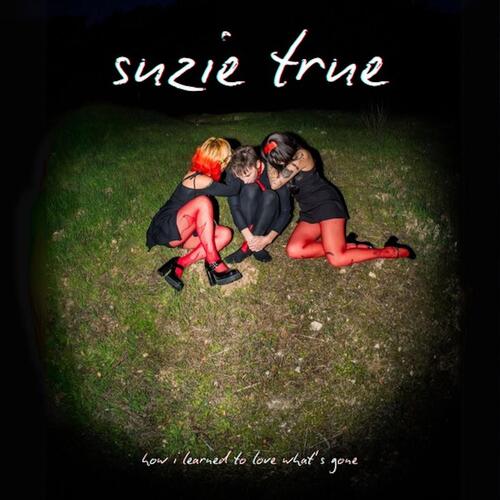 Suzie True How I Learned To Love What's… - LTD (LP) 