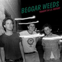 Beggar Weeds Tragedy In U.S. History - LTD (LP)