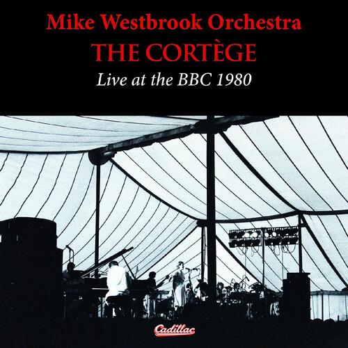 Mike Westbrook Orchestra The Cortege Live At The BBC 1980 (2CD) 