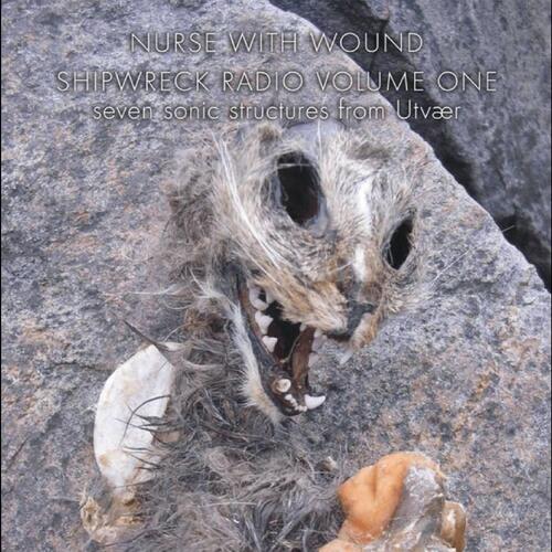 Nurse With Wound Shipwreck Radio Volume 1 (2CD) 