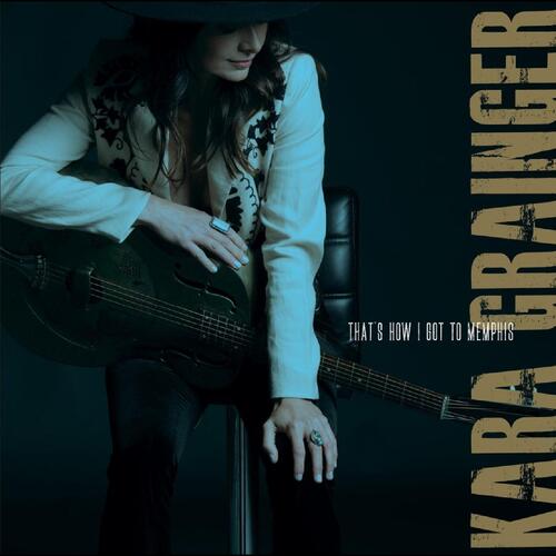 Kara Grainger That's How I Got To Memphis (CD) 