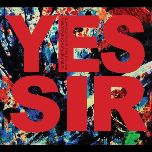 Penny Rimbaud's L'Académie Des Vanités Yes Sir, The Truth Of Revolution (CD) 