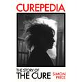 Simon Price Curepedia: The Story Of The Cure (BOK)