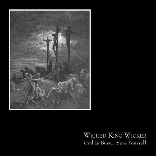 Wicked King Wicker God Is Busy…Save Yourself (CD) 