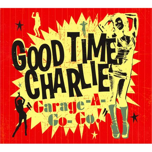 Good Time Charlie Garage-A-Go-Go (LP)