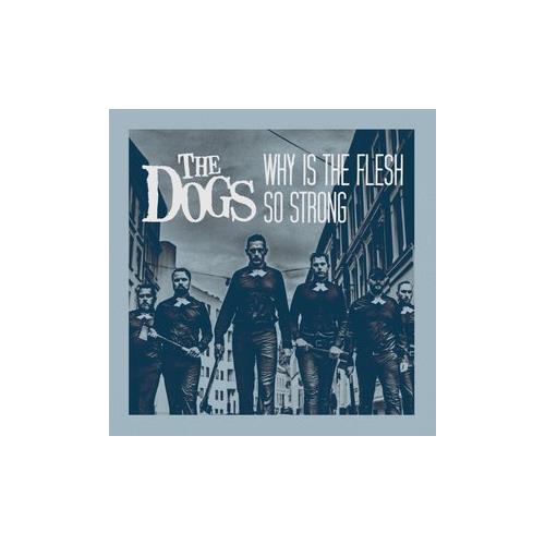 The Dogs Why Is The Flesh So Strong (7")