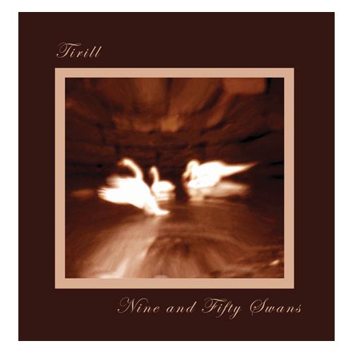 Tirill Nine and Fifty Swans (LP)