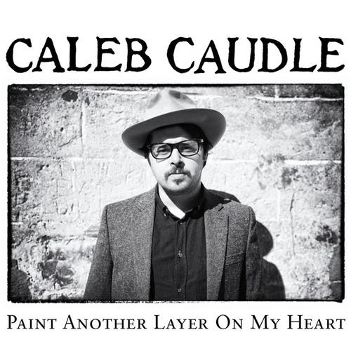 Caleb Caudle Paint Another Layer on My Heart (LP)