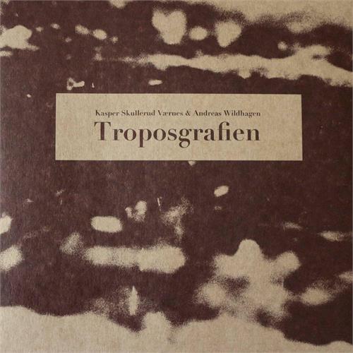 Kasper S. Værnes & Andreas Wildhagen Troposgrafien (LP)