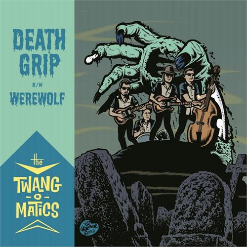 Twang-O-Matics Death Grip / Werewolf (7'')