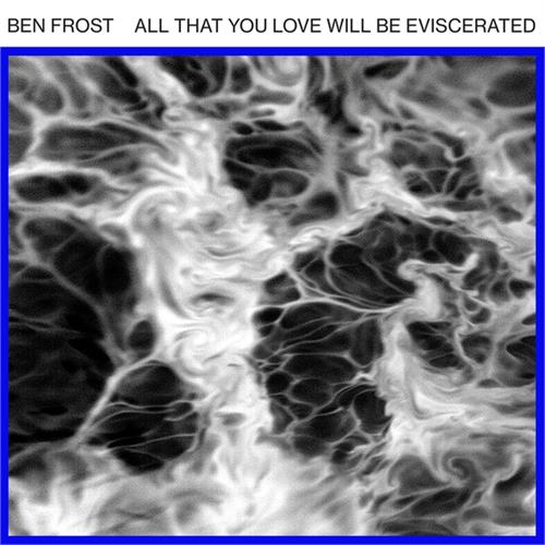 Ben Frost All That You Love Will Be...(12'')