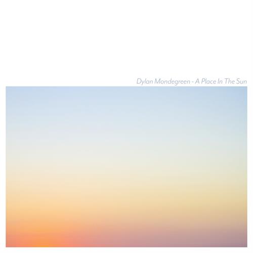 Dylan Mondegreen A Place In The Sun (LP)