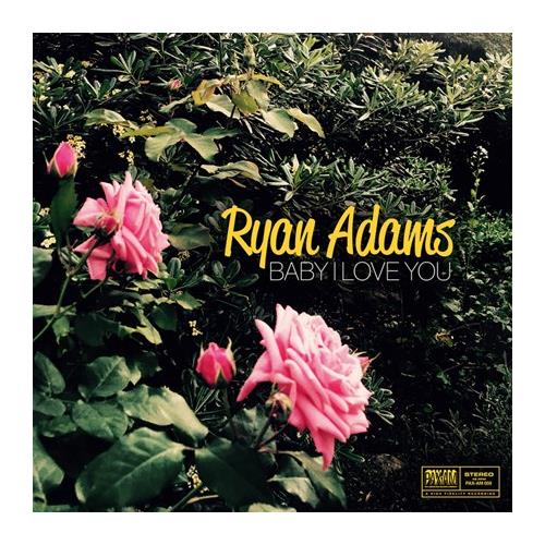 Ryan Adams Baby I Love You (7")