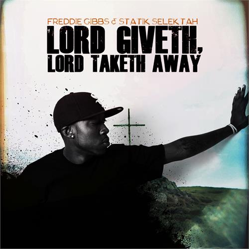 Freddie Gibbs & Statik Selektah Lord Giveth, Lord Taketh Away (LP)