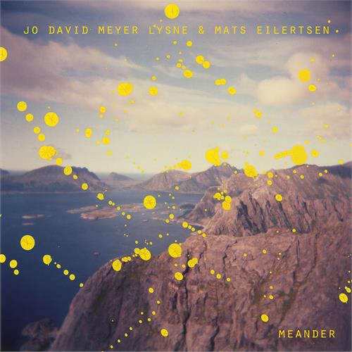 Jo David Meyer Lysne & Mats Eilertsen Meander (LP)