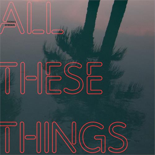 Thomas Dybdahl All These Things (LP)