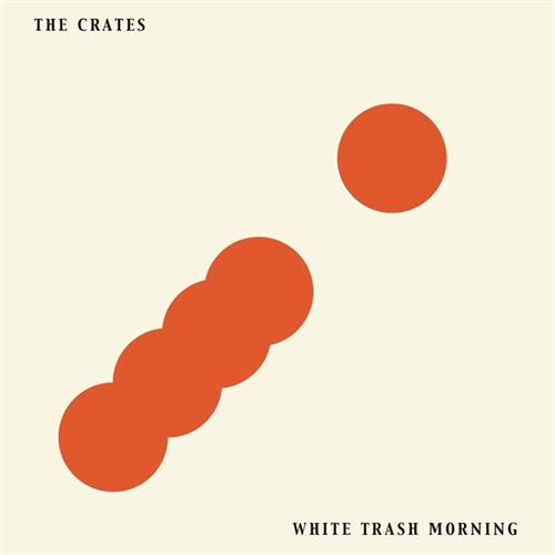 The Crates White Trash Morning (LP)