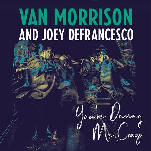 Van Morrison & Joey DeFrancesco You're Driving Me Crazy (2LP)