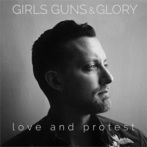 Girls Guns & Glory Love and Protest (LP)