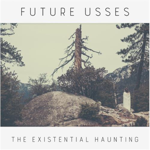 Future Usses The Existential Haunting (LP)