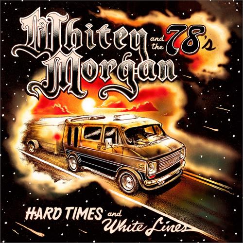 Whitey Morgan & the 78's Hard Times And White Lines (LP)