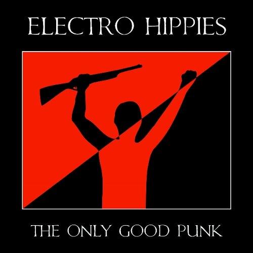 Electro Hippies Only Good Punk Is a Dead One (LP) 