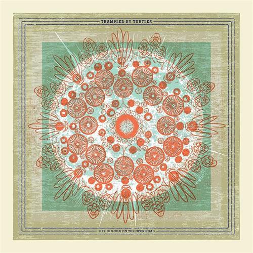 Trampled By Turtles Life Is Good On The Open Road - LTD (LP)