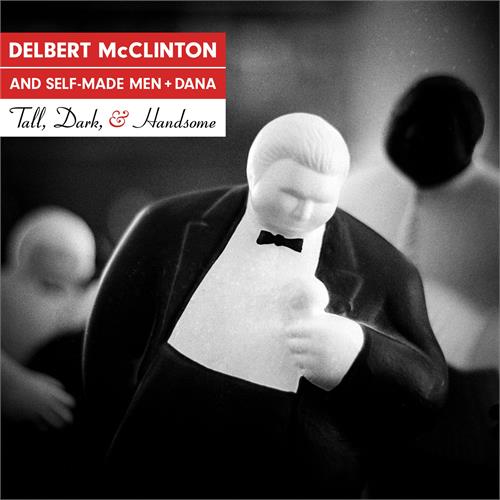 Delbert McClinton & Self-Made Men + Dana Tall, Dark, & Handsome (LP)