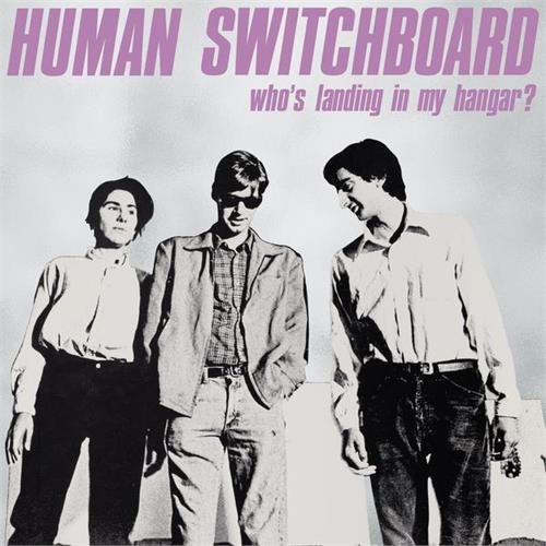 Human Switchboard Who’s Landing On My Hangar? - LTD (LP)