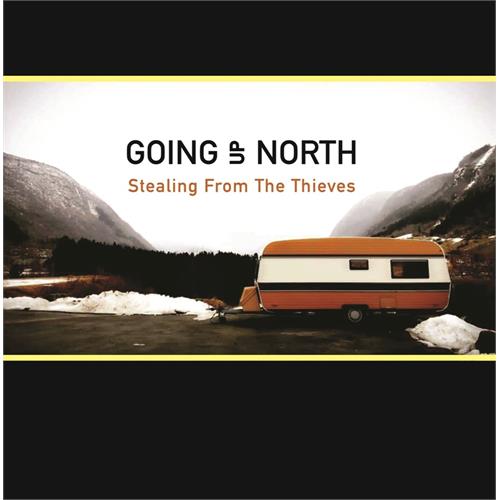 Going Up North Stealing From The Thieves (LP)